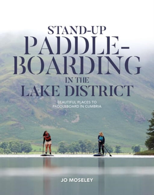 Book cover of: Stand-up Paddleboarding in the Lake District