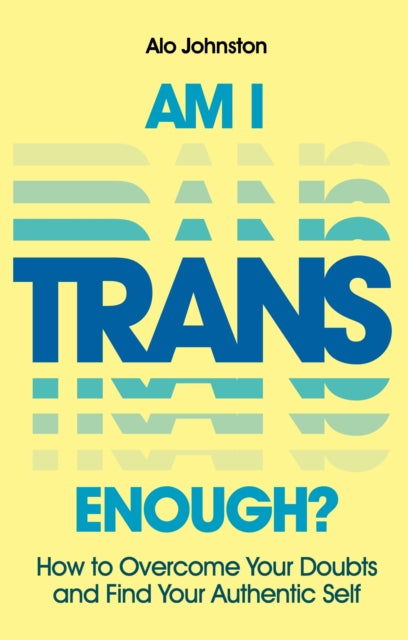 Book cover of: Am I Trans Enough?. By: Alo Johnston