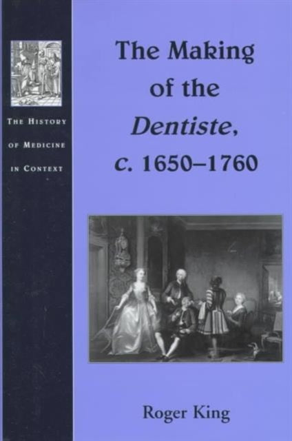 Book cover of: Making of the Dentiste, c. 1650-1760