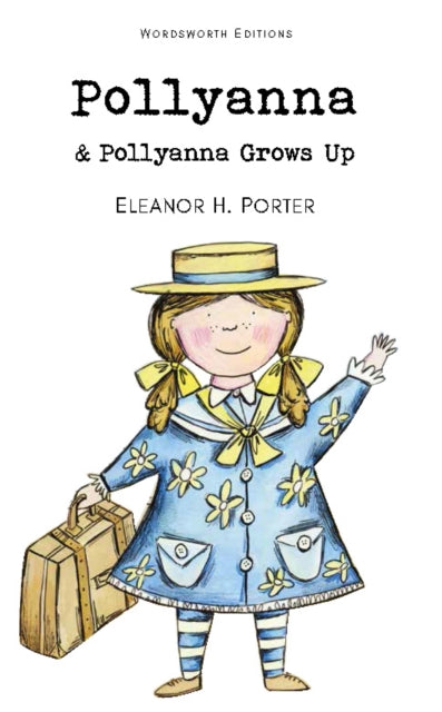 Pollyanna & Pollyanna Grows Up 9781840226751 Eleanor Hodgman Porter