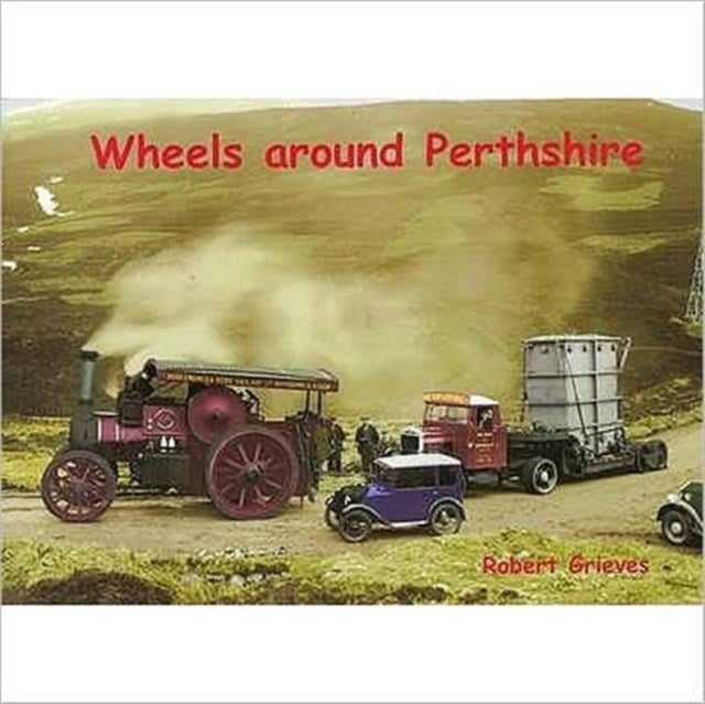 Book cover of: Wheels Around Perthshire. By: Robert Grieves