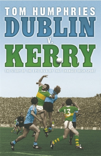 Book cover of: Dublin v Kerry. By: Tom Humphries