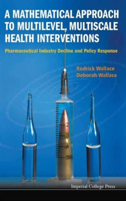 Book cover of: Mathematical Approach To Multilevel, Multiscale Health Interventions, A: Pharmaceutical Industry Decline And Policy Response