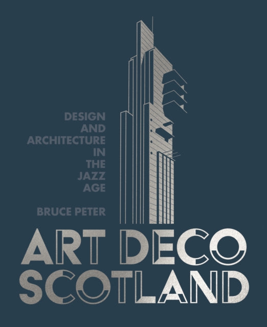 Book cover of: Art Deco Scotland. By: Bruce Peter