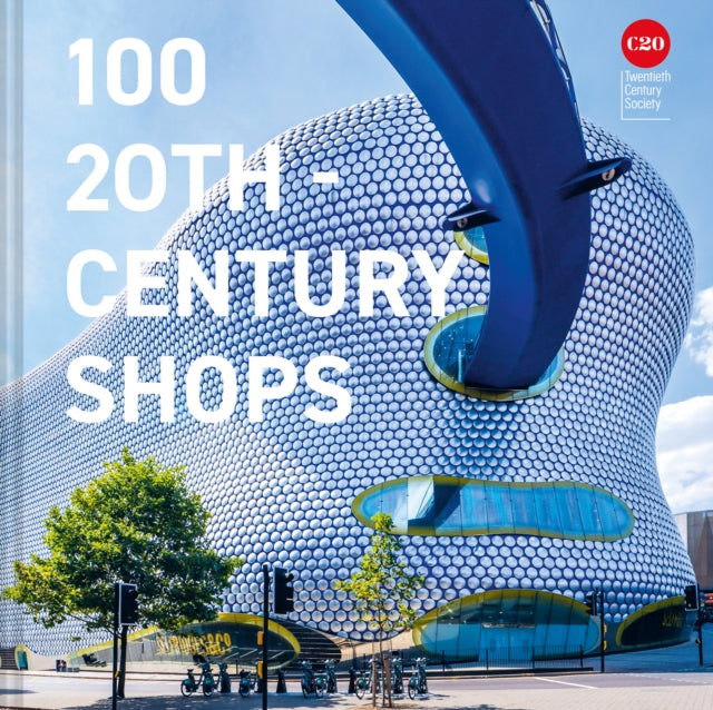 Book cover of: 100 20th-Century Shops. By: Twentieth Century Society