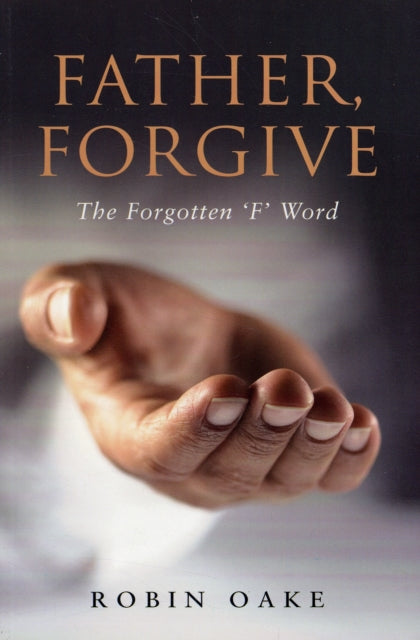 Book cover of: Father Forgive. By: Robin Oake