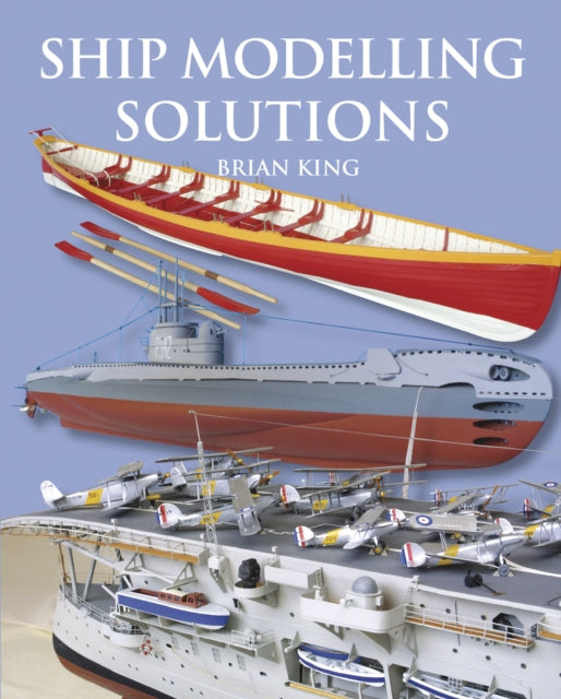 Book cover of: Ship Modelling Solutions. By: Brian King