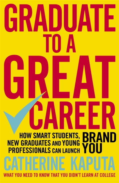 Book cover of: Graduate to a Great Career. By: Catherine Kaputa