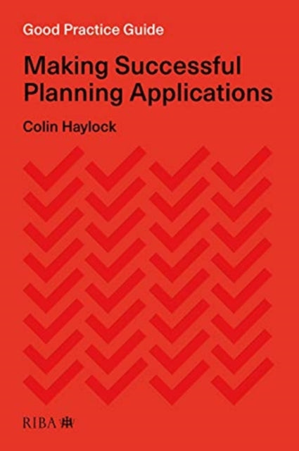 Book cover of: Good Practice Guide: Making Successful Planning Applications. By: Colin Haylock