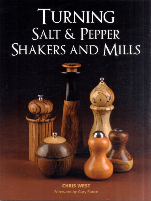 Book cover of: Turning Salt & Pepper Shakers and Mills. By: West Chris