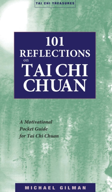Book cover of: 101 Reflections on Tai Chi Chuan. By: Michael Gilman