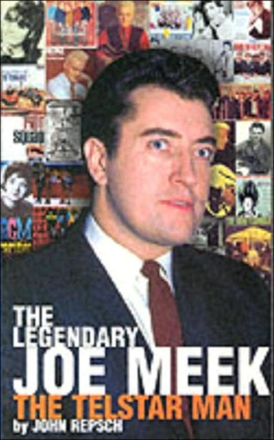 Book cover of: Legendary Joe Meek. By: John Repsch