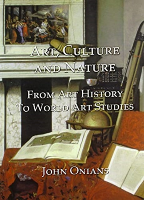 Book cover of: Art, Culture and Nature. By: J. Onians