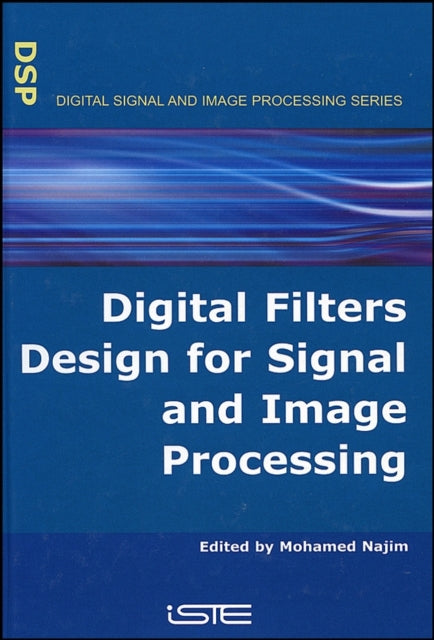 Book cover of: Digital Filters Design for Signal and Image Processing. By: Najim Mohamed
