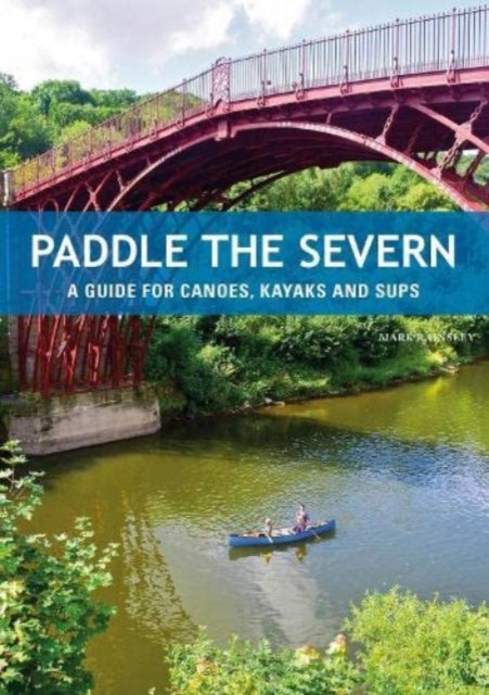 Book cover of: Paddle the Severn. By: Mark Rainsley