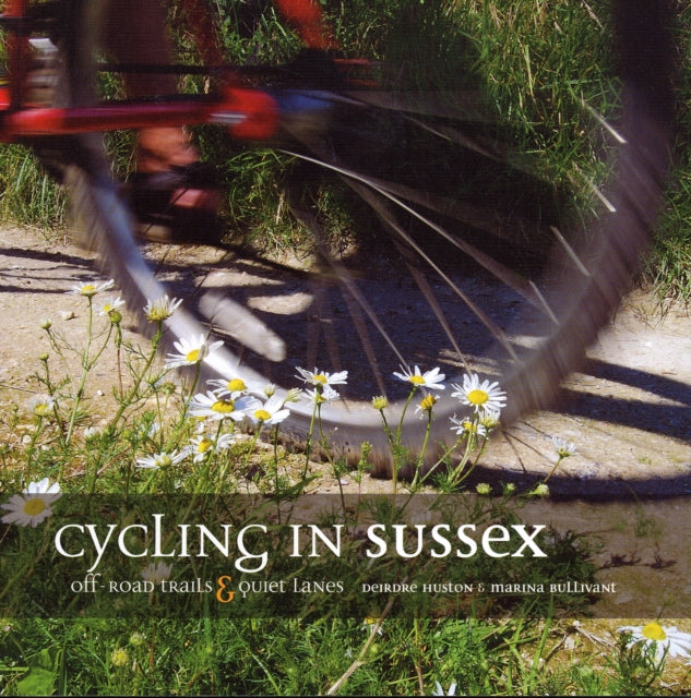 Book cover of: Cycling in Sussex. By: Deirdre Huston