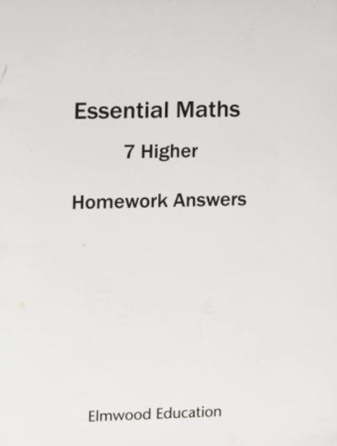 ESSENTIAL MATHS 7 HIGHER HOMEWORK ANSWER BOOK 9781906622862 Michael White
