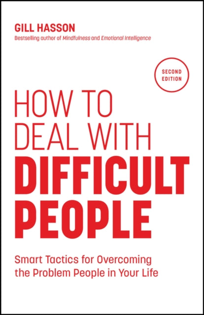 How to Deal with Difficult People, Smart Tactics for Overcoming the Problem People in Your Life 9781907312809 HASSON, GILL