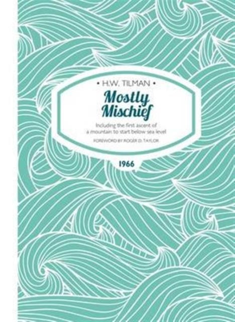 Book cover of: Mostly Mischief Paperback. By: Major H. W. Tilman CBE DSO MC Bar