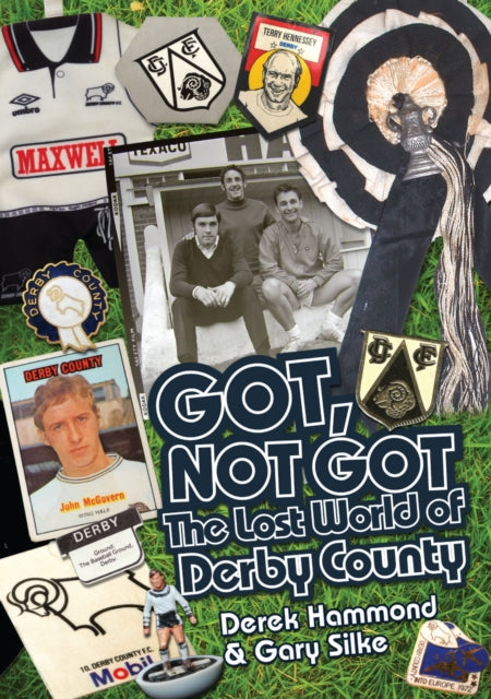 Book cover of: Got; Not Got: Derby County. By: Derek Hammond