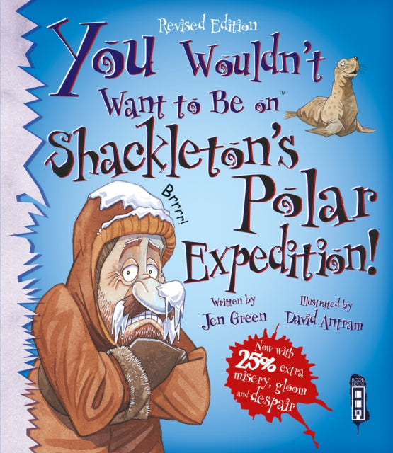 Book cover of: You Wouldn't Want To Be On Shackleton's Polar Expedition!. By: Jen Green