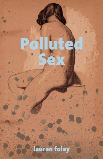 Book cover of: Polluted Sex. By: Lauren Foley