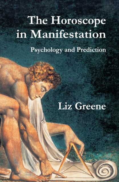 Horoscope in Manifestation: Psychology and Prediction 9781910531983 Liz Greene