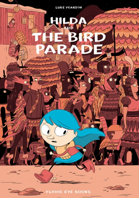 Hilda and the Bird Parade 9781911171027 Luke Pearson