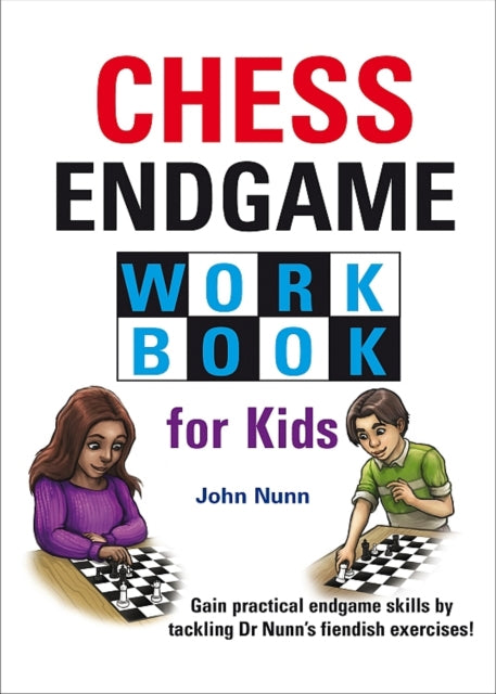 Book cover of: Chess Endgame Workbook for Kids. By: John Nunn