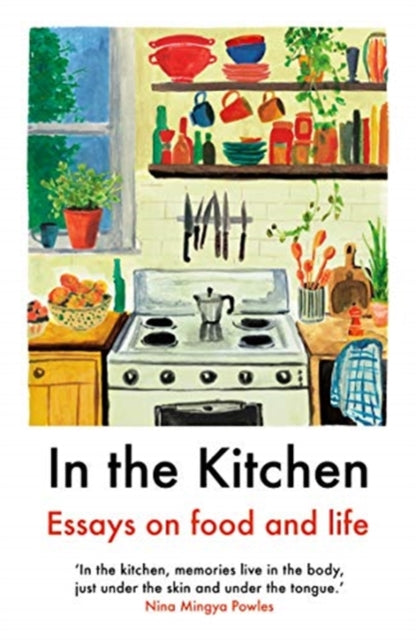In The Kitchen, Essays on food and life 9781911547662 Juliet Annan