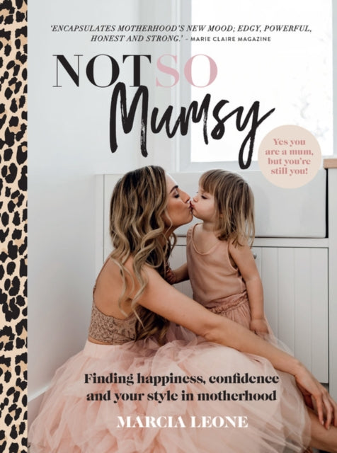 Not So Mumsy, Finding happiness, confidence and your style in motherhood 9781911632634 Marcia Leone