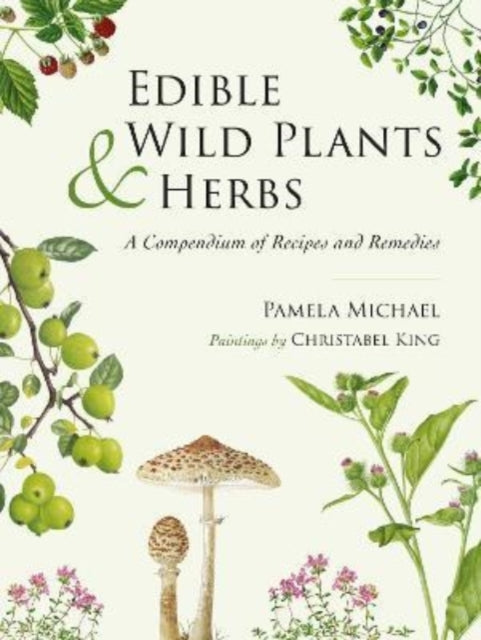 Book cover of: Edible Wild Plants and Herbs. By: Pamela Michael