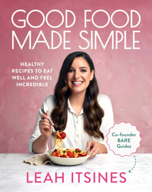 Book cover of: Good Food Made Simple. By: Leah Itsines
