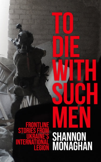 Book cover of: To Die With Such Men. By: Shannon Monaghan