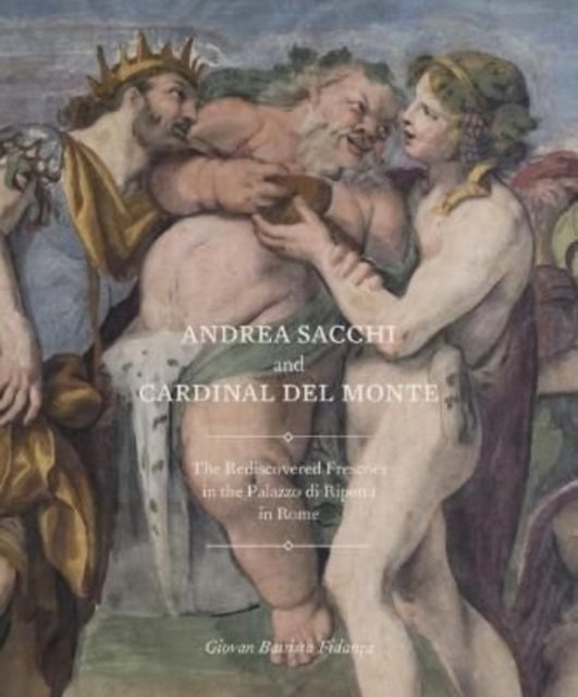 Book cover of: Andrea Sacchi and Cardinal del Monte. By: Giovan Battista Fidanza