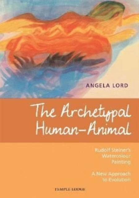 Book cover of: Archetypal Human-Animal. By: Angela Lord