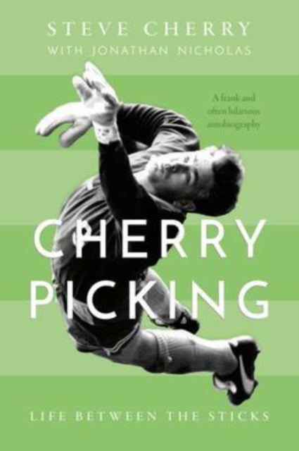 Book cover of: Cherry Picking: Life Between the Sticks. By: Steve Cherry