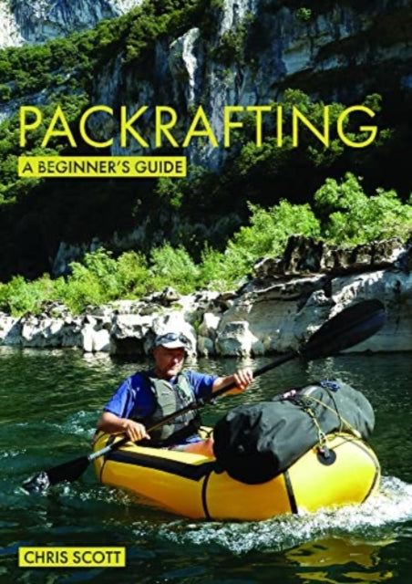Book cover of: Packrafting: A Beginner’s Guide. By: Chris Scott