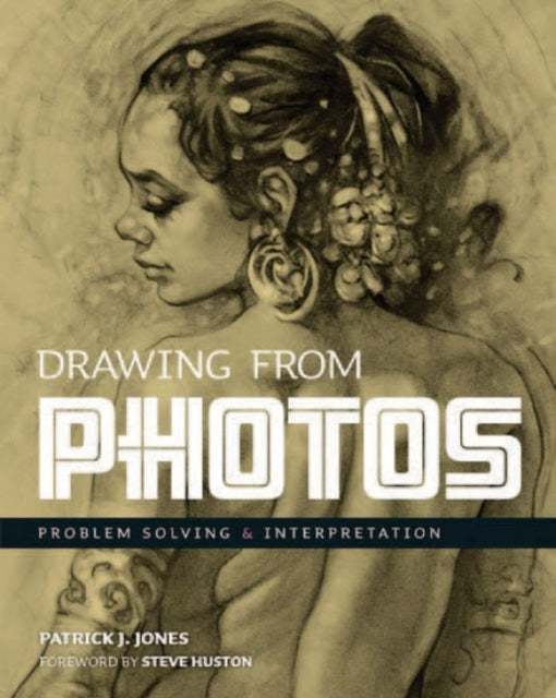 Book cover of: Drawing From Photos. By: Patrick J. Jones