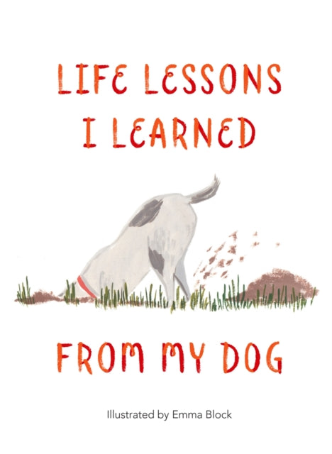 Book cover of: Life Lessons I Learned from my Dog. By: Emma Block