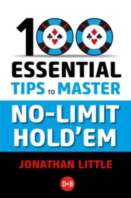 Book cover of: 100 Essential Tips to Master No-Limit Hold'em. By: Jonathan Little
