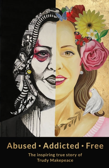 Book cover of: Abused Addicted Free. By: Trudy Makepeace