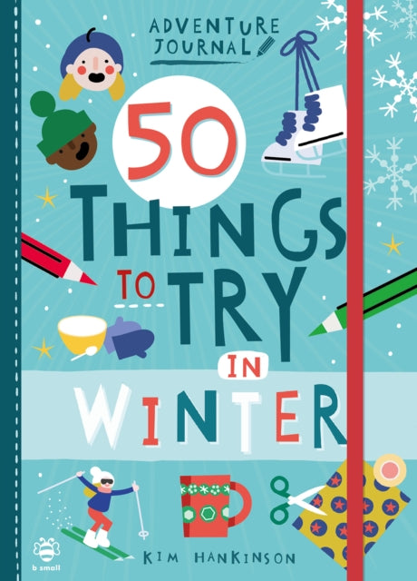 50 Things to Try in Winter 9781912909926 Kim Hankinson