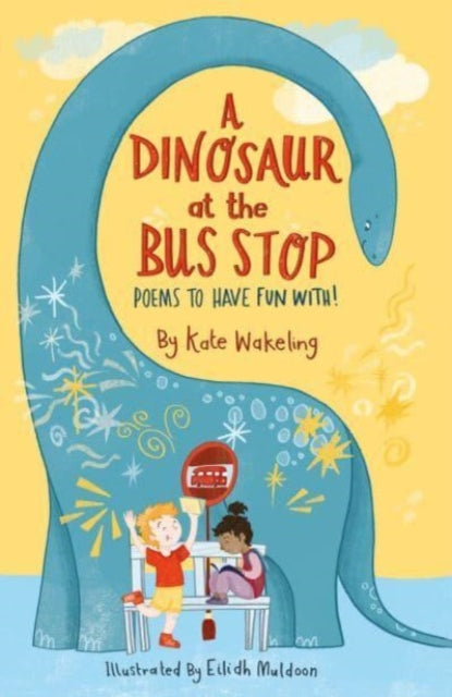 Book cover of: Dinosaur at the Bus Stop. By: Eilidh Muldoon