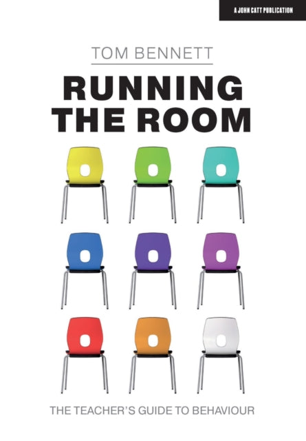 Running the Room: The Teacher’s Guide to Behaviour 9781913622145 Tom Bennett