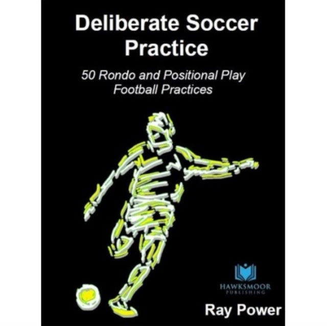 Book cover of: Deliberate Soccer Practice: 50 Rondo and Positional Play Football Practices