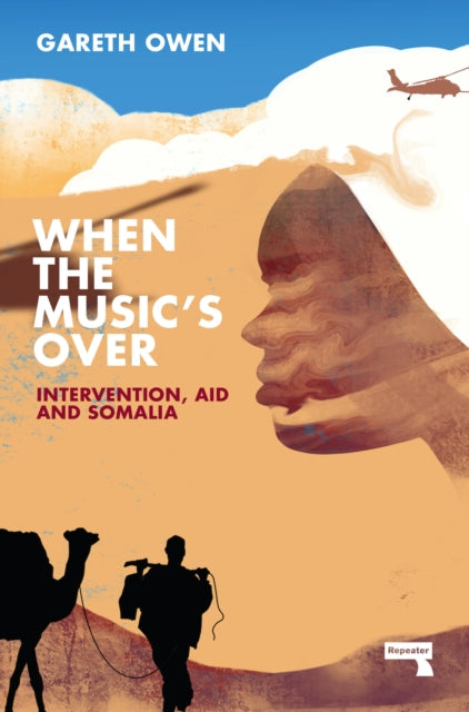 When the Music's Over, Intervention, Aid and Somalia 9781914420436 Gareth Owen