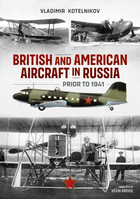 Book cover of: British and American Aircraft in Russia Prior to 1941. By: Vladimir Kotelnikov