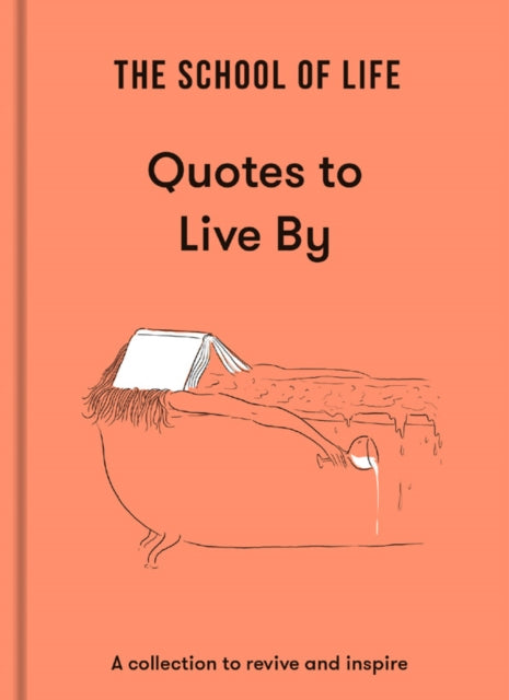Book cover of: School of Life: Quotes to Live By. By: The School of Life