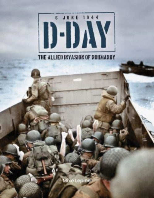 Book cover of: D-Day 6th June 1944. By: Mike Lepine